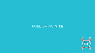 © 2013, Layar B.V. STRICTLY Confidential and Proprietary
PUBLISHING SITE
 