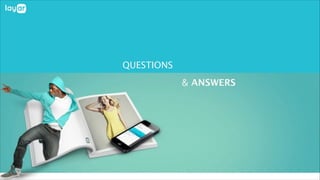 © 2013, Layar B.V. STRICTLY Confidential and Proprietary
QUESTIONS
& ANSWERS
 