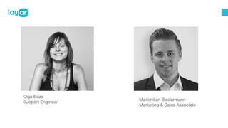 Olga Beza 
Support Engineer Maximilian Biedermann 
Marketing & Sales Associate 
 