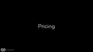 Pricing



© Layar 2011
 