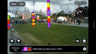 Building Blocks by SNDRV




                           http://sndrv.nl/
 