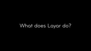 What does Layar do?
 