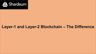 Layer-1 and Layer-2 Blockchain – The Difference
 