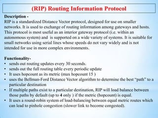 (RIP) Routing Information Protocol
Description RIP is a standardized Distance Vector protocol, designed for use on smaller...