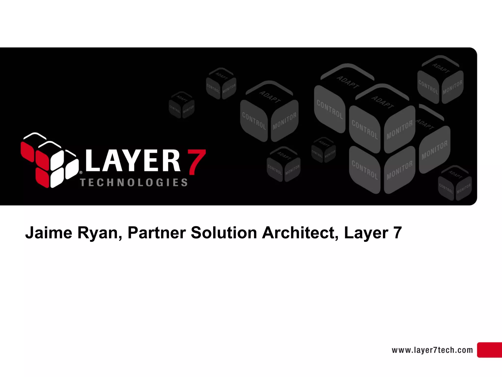 Jaime Ryan, Partner Solution Architect, Layer 7
 