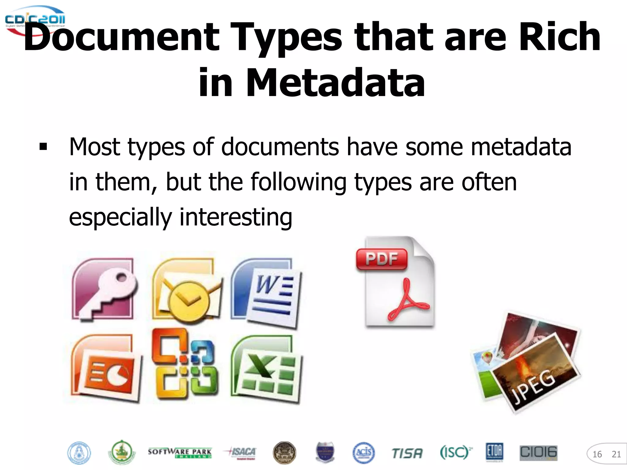 Document Types that are Rich
       in Metadata
 Most types of documents have some metadata
  in them, but the following types are often
  especially interesting




                                               16   21
 