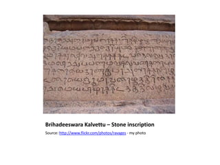 Brihadeeswara Kalvettu – Stone inscription
Source: http://www.flickr.com/photos/ravages - my photo
 