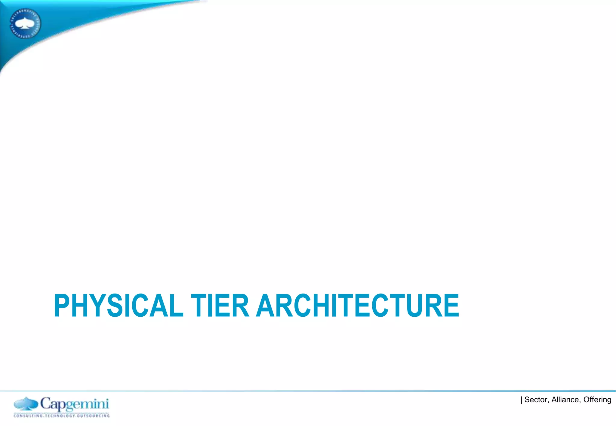 PHYSICAL TIER ARCHITECTURE

                             | Sector, Alliance, Offering
 