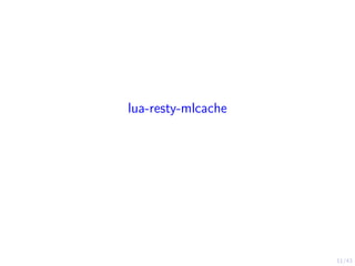11/43
lua-resty-mlcache
 