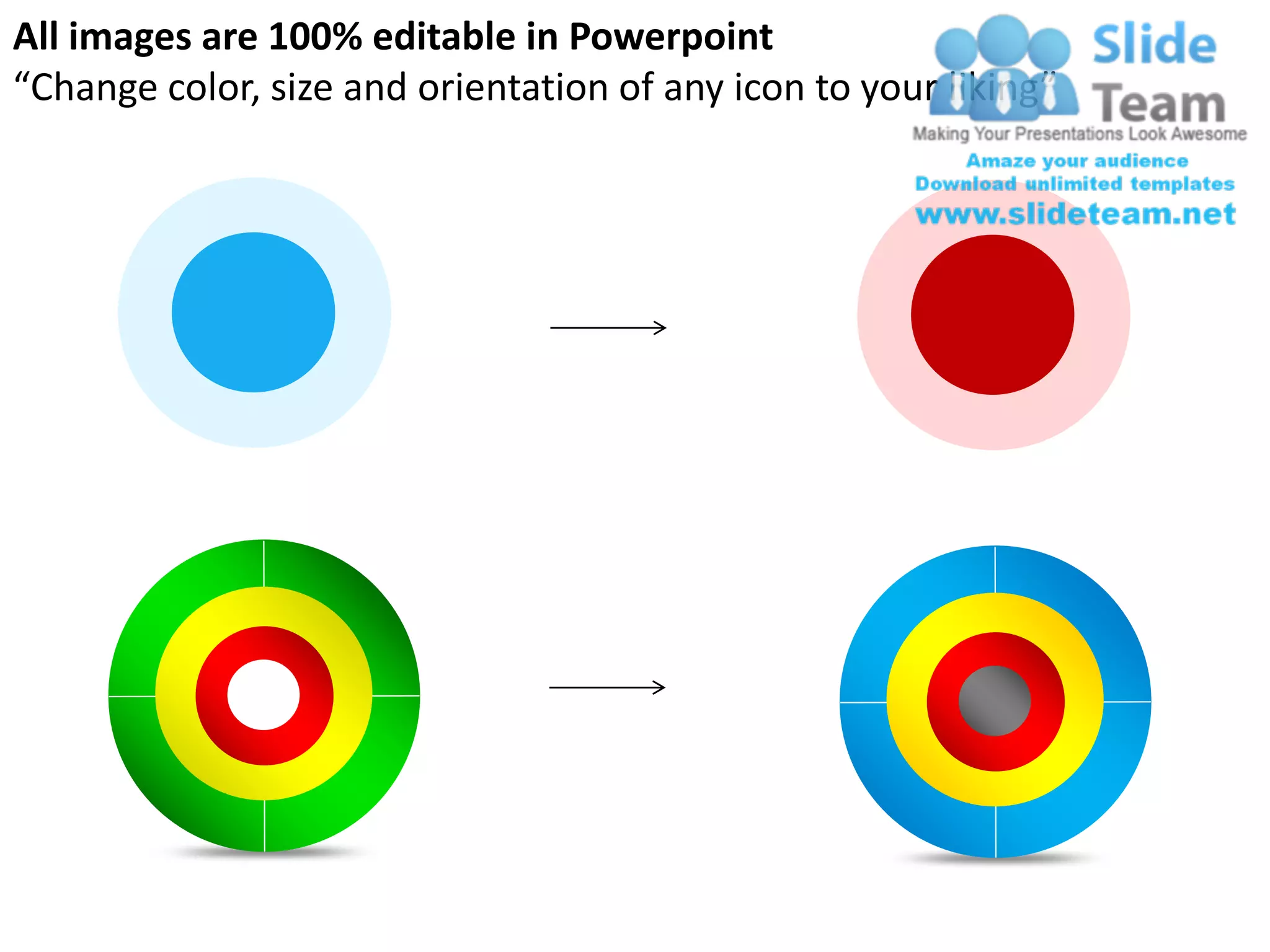 All images are 100% editable in Powerpoint
“Change color, size and orientation of any icon to your liking”
 