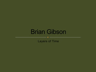 Layers of Time Brian Gibson 