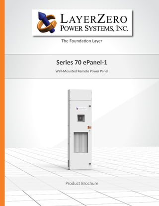 Series 70 ePanel-1
Wall-Mounted Remote Power Panel
The Foundation Layer
Product Brochure
 
