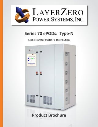 Series 70 ePODs: Type-N
Static Transfer Switch → Distribution
The Foundation Layer
Product Brochure
 