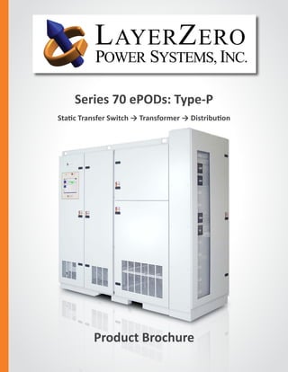 Series 70 ePODs: Type-P
Static Transfer Switch → Transformer → Distribution
The Foundation Layer
Product Brochure
 