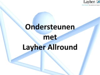 Ondersteunen  met  Layher Allround 