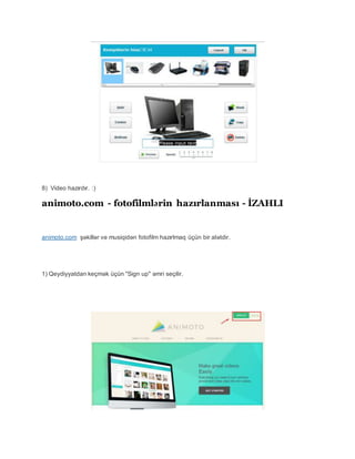 8) Video hazırdır. :)
animoto.com - fotofilmlərin hazırlanması - İZAHLI
animoto.com şəkillər və musiqidən fotofilm hazırlmaq üçün bir alətdir.
1) Qeydiyyatdan keçmək üçün "Sign up" əmri seçilir.
 