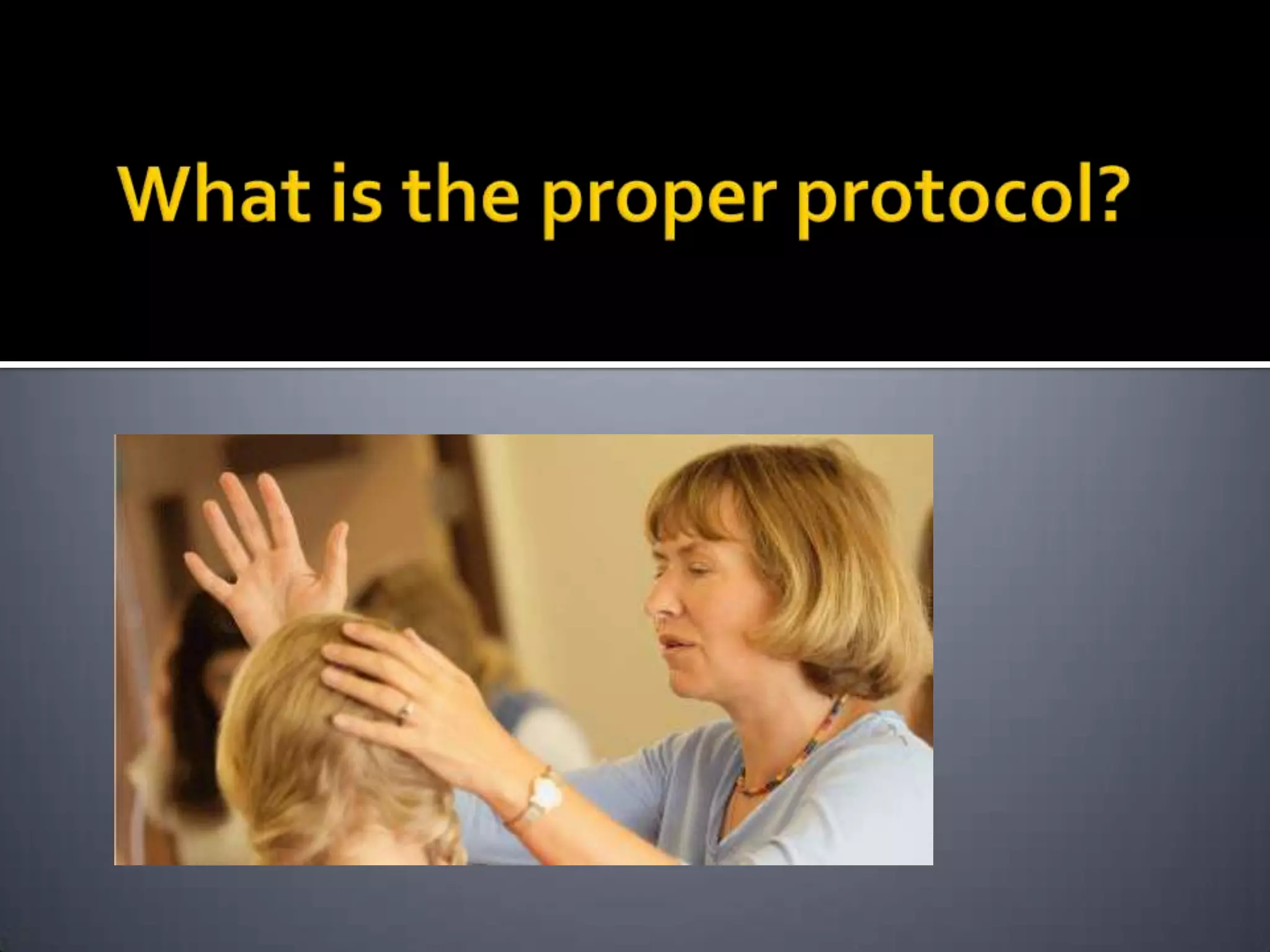 What is the proper protocol?