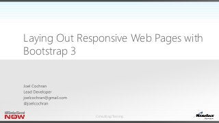 Consulting/Training
Laying Out Responsive Web Pages with
Bootstrap 3
 