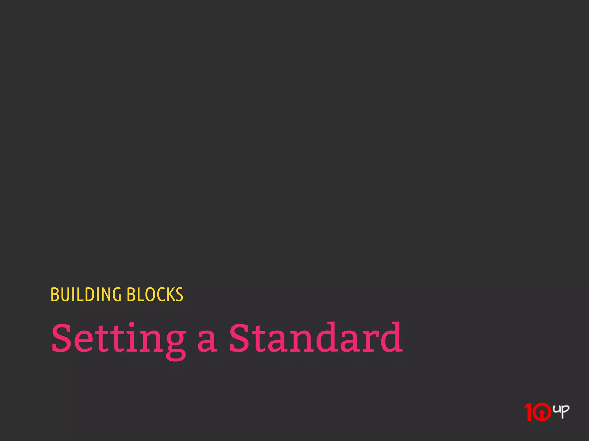 BUILDING BLOCKS

Setting a Standard
 