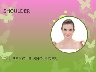 SHOULDER
I’LL BE YOUR SHOULDER
 