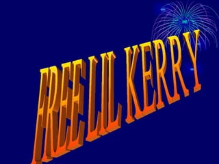 FREE LIL KERRY 