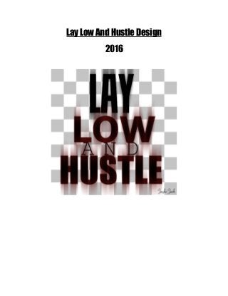 Lay Low And Hustle Design
2016
 