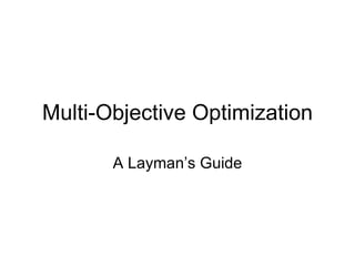 Multi-Objective Optimization A Layman’s Guide 