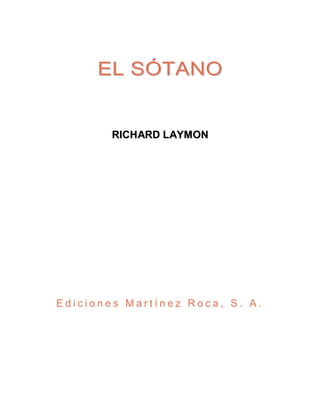 E L S ÓT A N O

RICHARD LAYMON

Ediciones Martínez Roca, S. A.

 