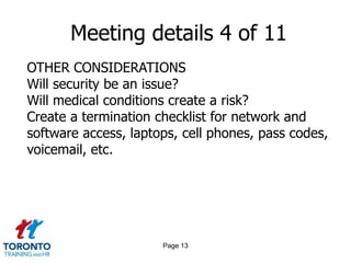 Page 11Meeting details 2 of 11TIMEEarlier in the week is ideal (Tues/Wed)Earlier in the day is idealAvoid employee birthday or anniversary dateAvoid significant holidays