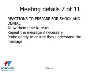 Page 14Meeting details 5 of 11POSITIONING STATEMENTBe honest – don’t set up the meeting under false pretences“George, I’d like to have a conversation with you about your performance. Can you come see me in the ABC room?”Do not schedule meeting too far in advance
