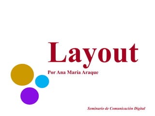 Layout Por Ana María Araque  Seminario de Comunicación Digital  