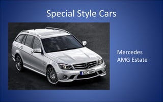 Special Style Cars


                     Mercedes
                     AMG Estate
 