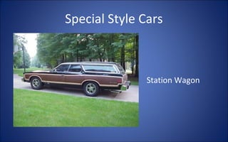 Special Style Cars



               Station Wagon
 