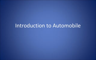 Introduction to Automobile
 