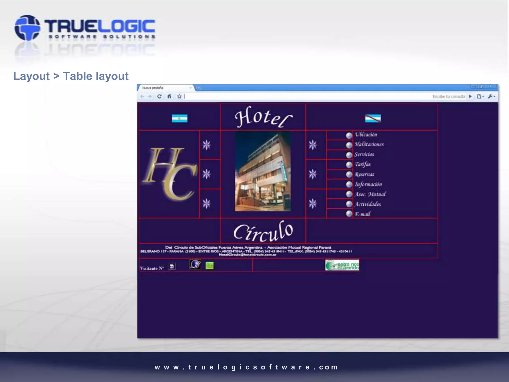 Layout > Table layout




                        w w w . t r u e l o g i c s o f t w a r e . com
 