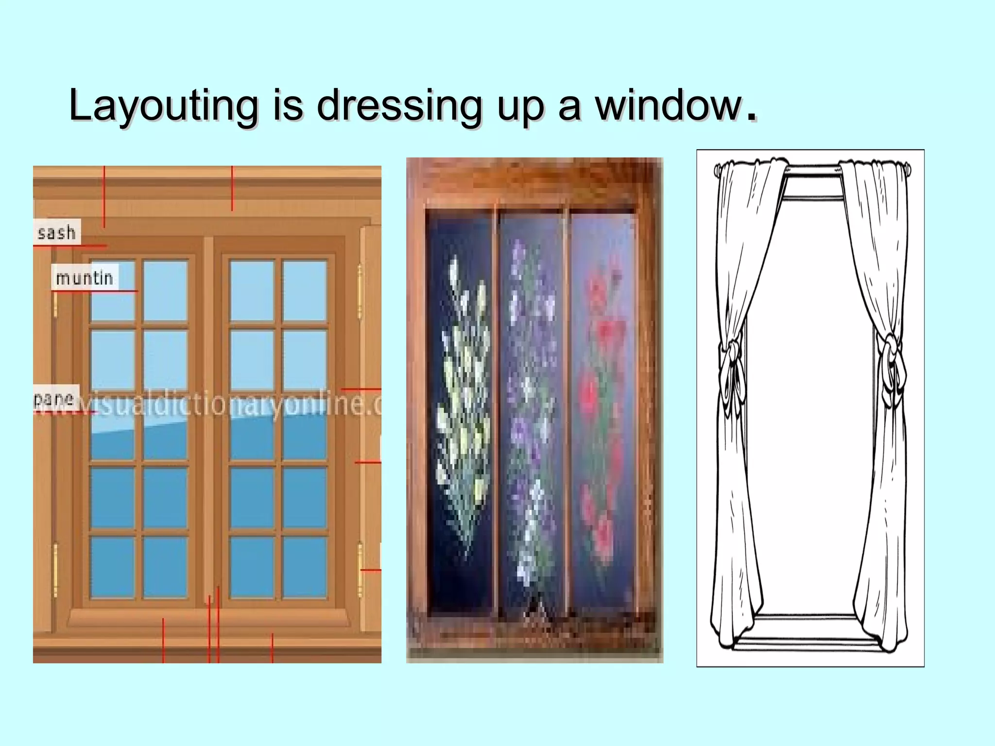 Layouting is dressing up a windowLayouting is dressing up a window..
 