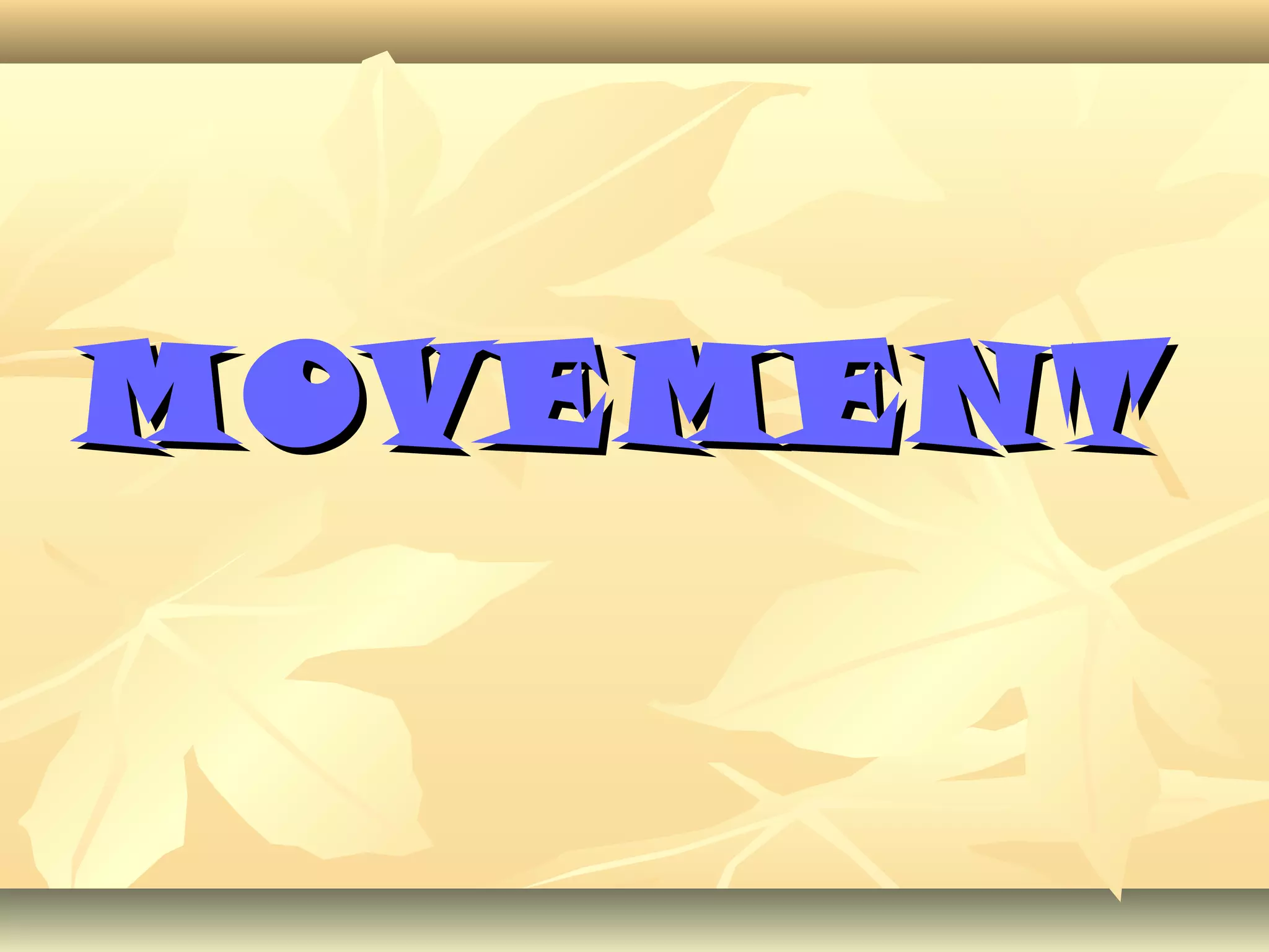 MOVEMENTMOVEMENT
 