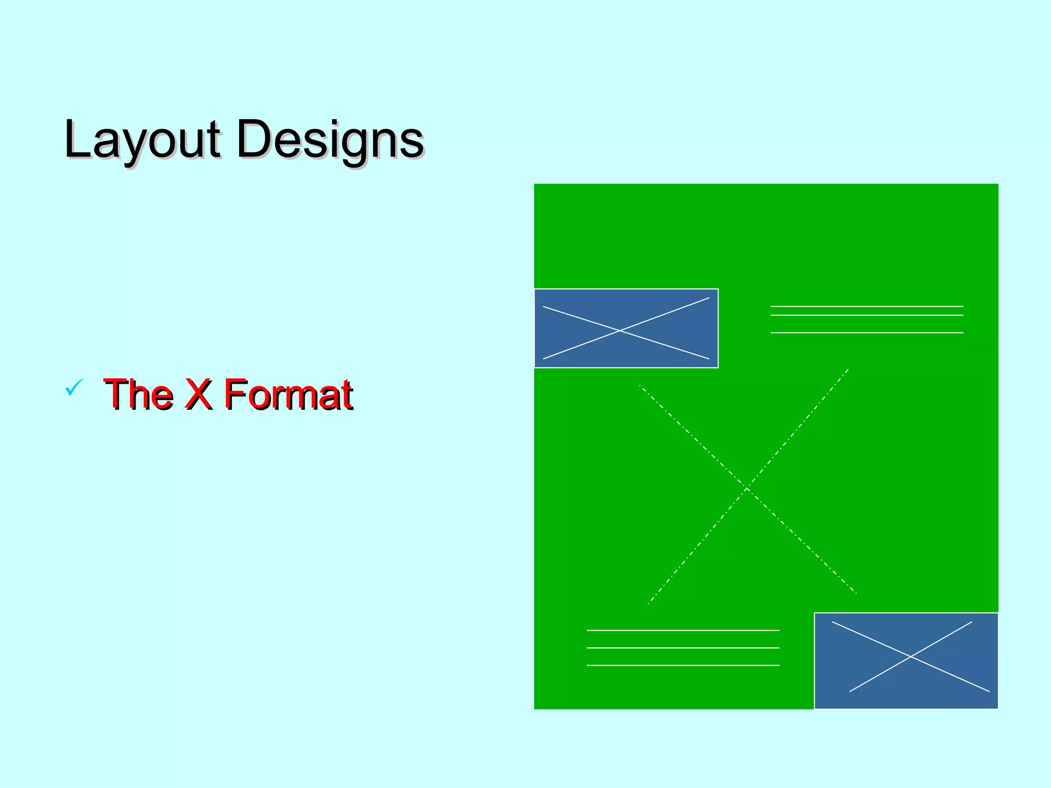 Layout DesignsLayout Designs
 The X FormatThe X Format
 
