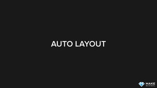 AUTO LAYOUT
 