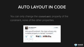 AUTO LAYOUT IN CODE
You can only change the constant property of the
constraint, none of the other properties
 
