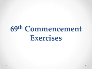 69th Commencement
Exercises
 