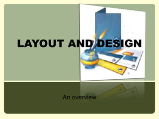 LAYOUT AND DESIGN An overview 