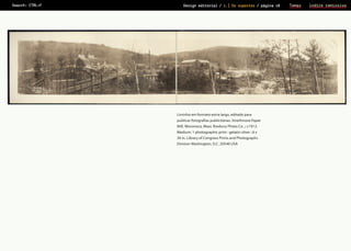 Search: CTRL+F

Design editorial / 2.] Os suportes / página 18

Prova de Leitura

Livrinho em formato extra largo, editado para
publicar fotografias publicitárias. Strathmore Paper
Mill, Woronoco, Mass. Roxbury Photo Co. ,: c1912.
Medium: 1 photographic print : gelatin silver ; 6 x
34 in. Library of Congress Prints and Photographs
Division Washington, D.C. 20540 USA

Temas

ìndice remissivo

 