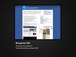 Blueprint CSS
24 Spalten Grid (960 px)
Erstveröffentlichung: August 2007
 