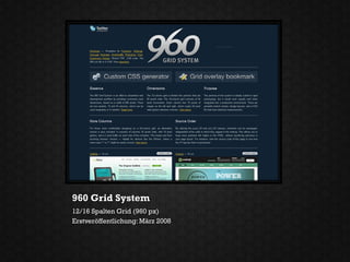 960 Grid System
12/16 Spalten Grid (960 px)
Erstveröffentlichung: März 2008
 