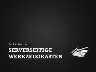 Back to the root …

SERVERSEITIGE
WERKZEUGKÄSTEN
 