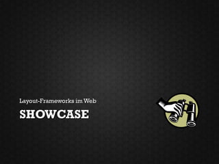 Layout-Frameworks im Web

SHOWCASE
 