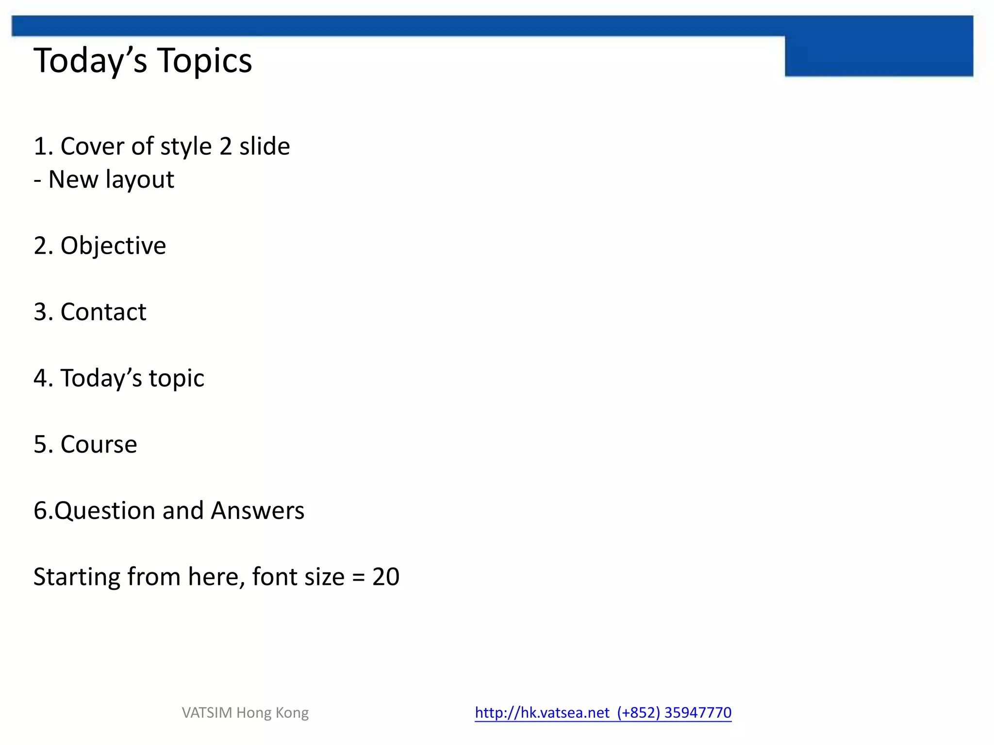 Today’s Topics1. Cover of style 2 slide - New layout2. Objective3. Contact4. Today’s topic5. Course6.Question and AnswersStarting from here, font size = 20Objects:At the end of training, trainees should to: Understand and identify foundation of an aircraft