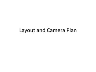 Layout and Camera Plan
 