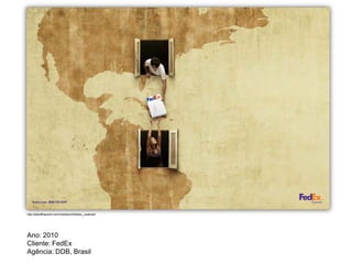 http://adsoftheworld.com/media/print/fedex_usabrazil




Ano: 2010
Cliente: FedEx
Agência: DDB, Brasil
 
